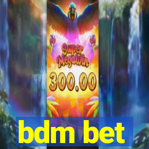 bdm bet